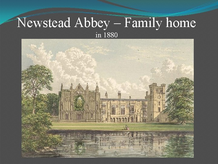 Newstead Abbey – Family home in 1880 