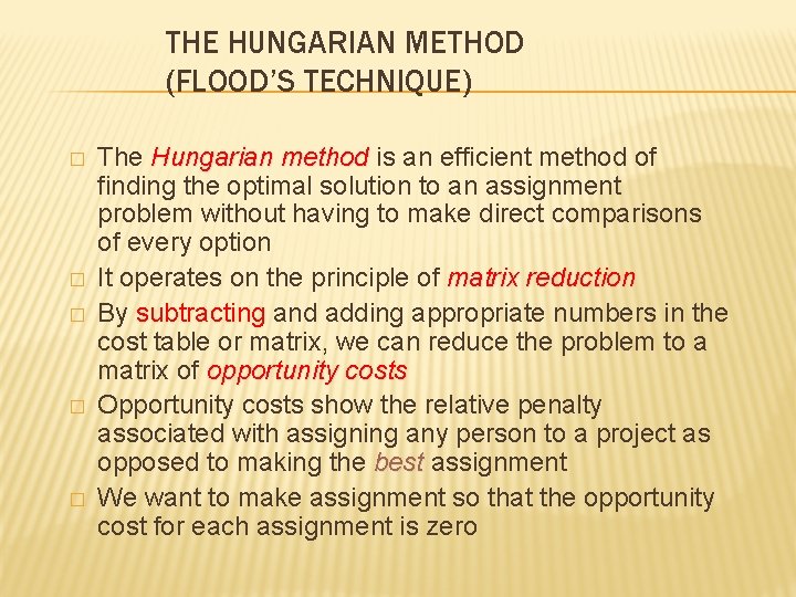 THE HUNGARIAN METHOD (FLOOD’S TECHNIQUE) � � � The Hungarian method is an efficient