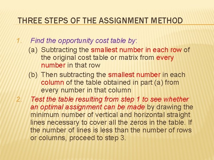 THREE STEPS OF THE ASSIGNMENT METHOD 1. Find the opportunity cost table by: by
