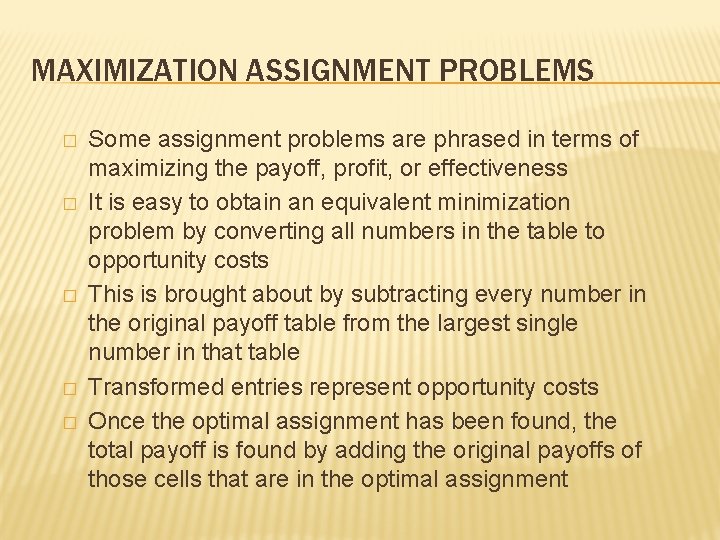MAXIMIZATION ASSIGNMENT PROBLEMS � � � Some assignment problems are phrased in terms of