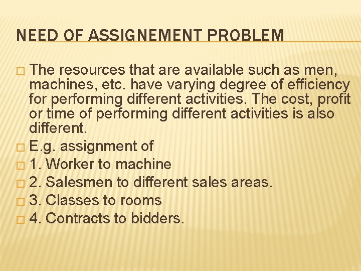 NEED OF ASSIGNEMENT PROBLEM � The resources that are available such as men, machines,