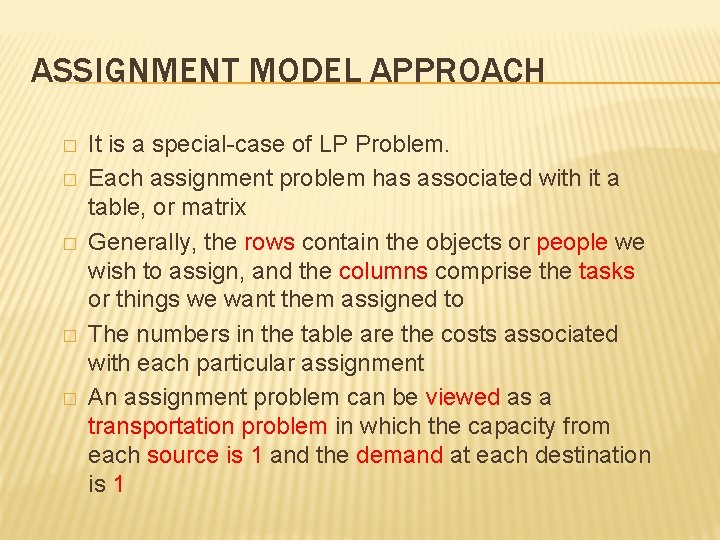 ASSIGNMENT MODEL APPROACH � � � It is a special-case of LP Problem. Each