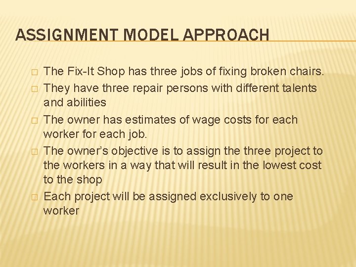 ASSIGNMENT MODEL APPROACH � � � The Fix-It Shop has three jobs of fixing