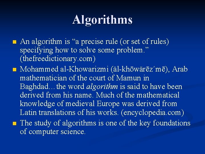 Algorithms n n n An algorithm is “a precise rule (or set of rules)