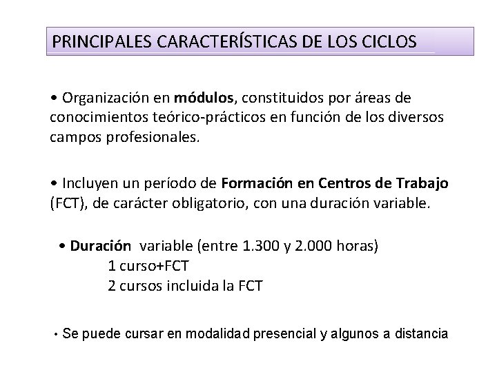 PRINCIPALES CARACTERÍSTICAS DE LOS CICLOS • Organización en módulos, constituidos por áreas de conocimientos