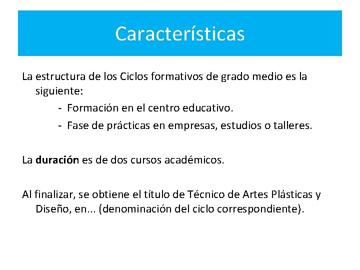 Características La estructura de los Ciclos formativos de grado medio es la siguiente: -