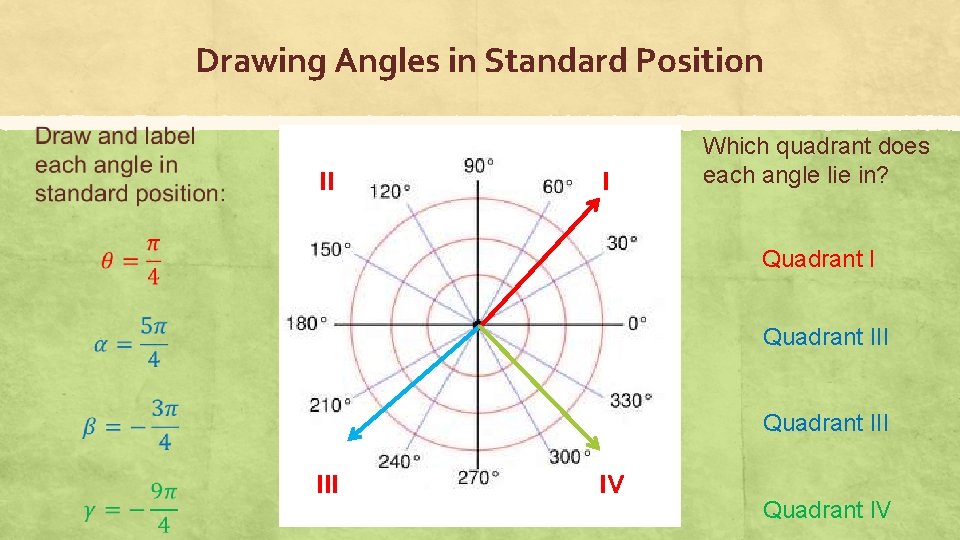 Drawing Angles in Standard Position II I Which quadrant does each angle lie in?