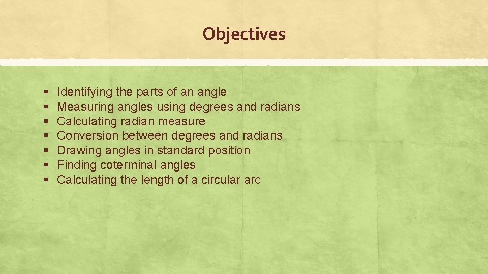 Objectives § § § § Identifying the parts of an angle Measuring angles using