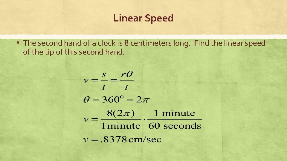 Linear Speed ▪ The second hand of a clock is 8 centimeters long. Find