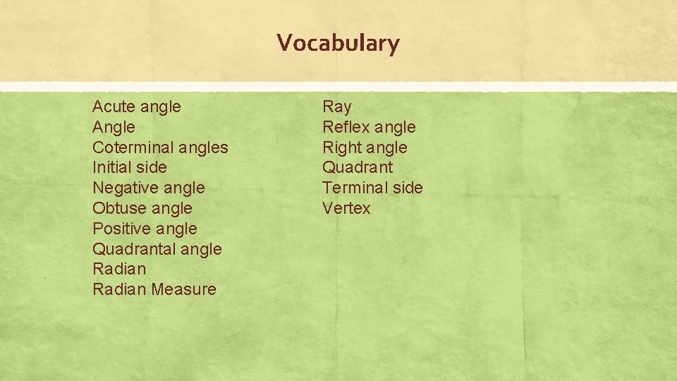Vocabulary Acute angle Angle Coterminal angles Initial side Negative angle Obtuse angle Positive angle