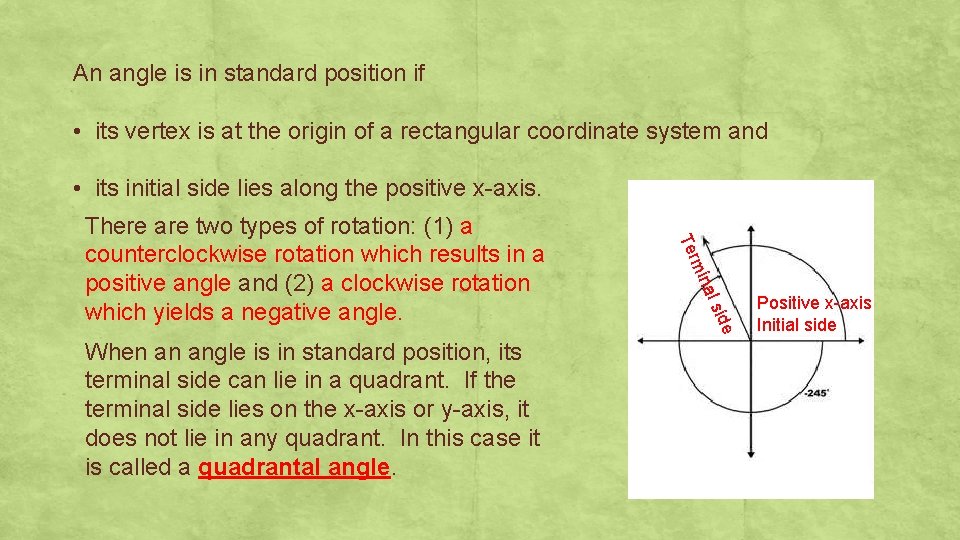 An angle is in standard position if • its vertex is at the origin