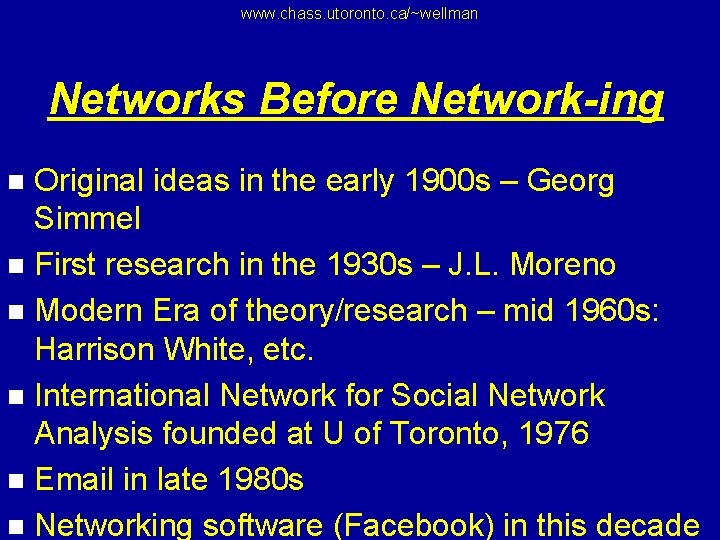 www. chass. utoronto. ca/~wellman Networks Before Network-ing Original ideas in the early 1900 s