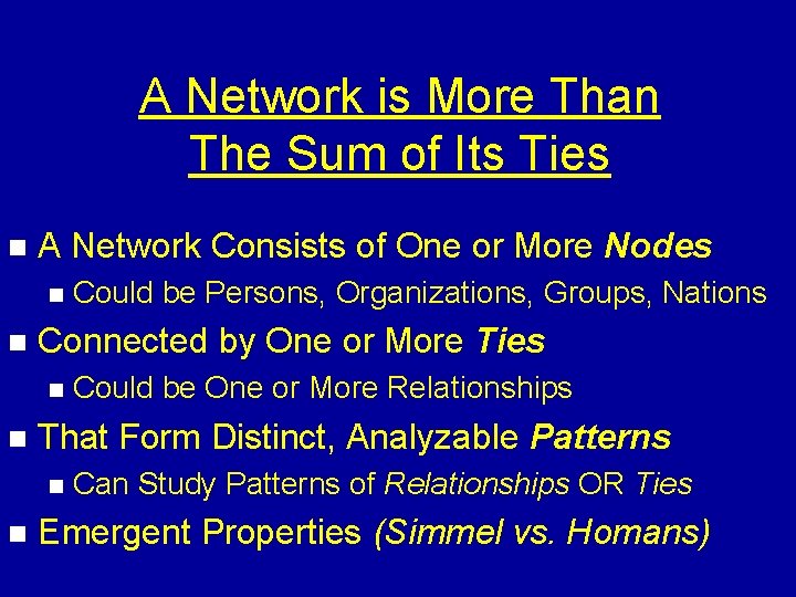 A Network is More Than The Sum of Its Ties n A Network Consists