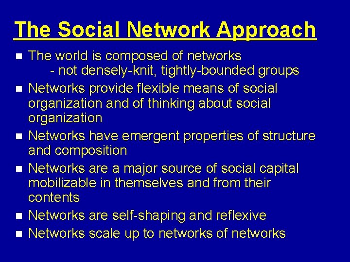 The Social Network Approach n n n The world is composed of networks -