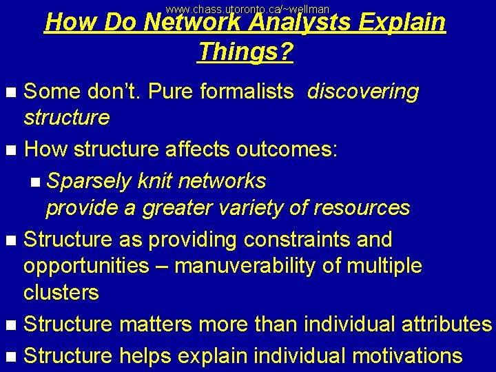 www. chass. utoronto. ca/~wellman How Do Network Analysts Explain Things? Some don’t. Pure formalists