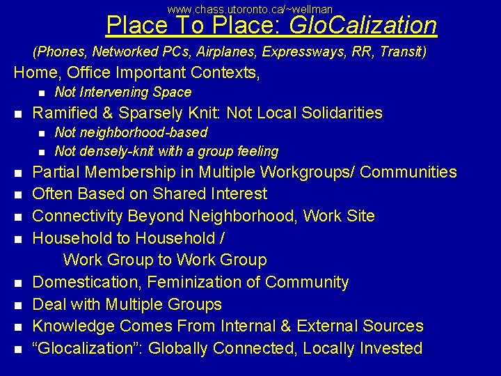 www. chass. utoronto. ca/~wellman Place To Place: Glo. Calization (Phones, Networked PCs, Airplanes, Expressways,