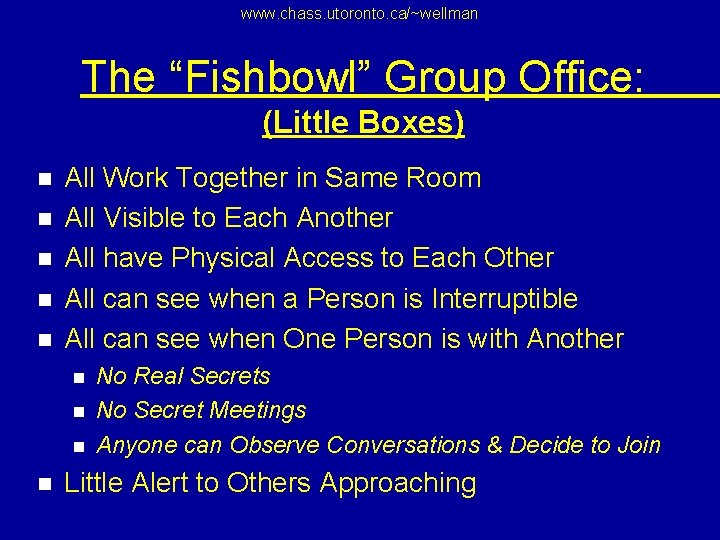 www. chass. utoronto. ca/~wellman The “Fishbowl” Group Office: (Little Boxes) n n n All