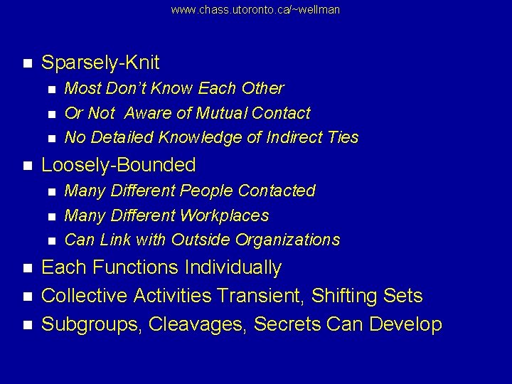 www. chass. utoronto. ca/~wellman n Sparsely-Knit n n Loosely-Bounded n n n Most Don’t