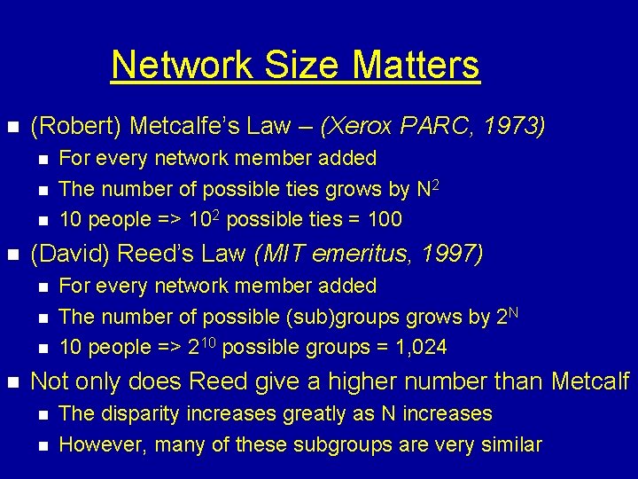 Network Size Matters n (Robert) Metcalfe’s Law – (Xerox PARC, 1973) n n (David)