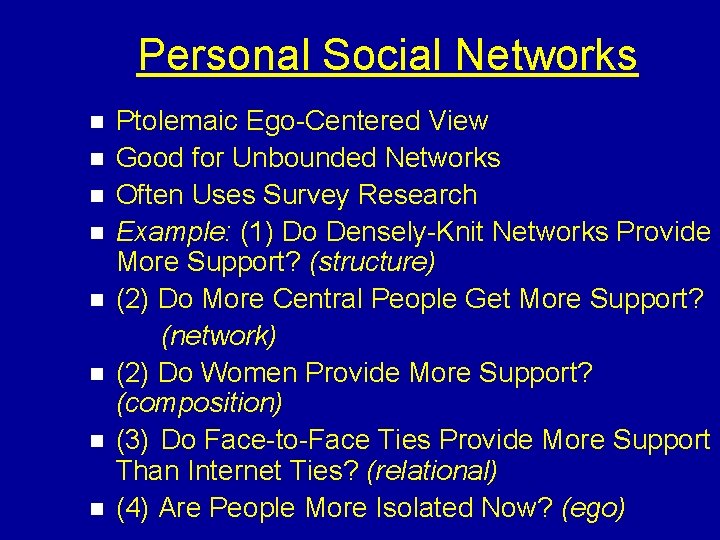 Personal Social Networks n n n n Ptolemaic Ego-Centered View Good for Unbounded Networks