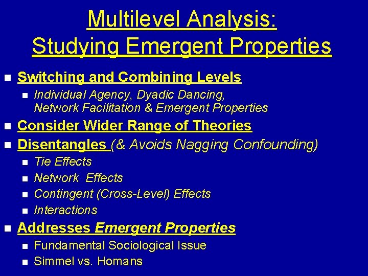 Multilevel Analysis: Studying Emergent Properties n Switching and Combining Levels n n n Consider