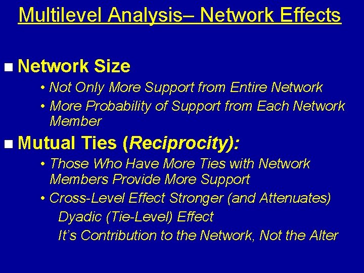 Multilevel Analysis– Network Effects n Network Size • Not Only More Support from Entire