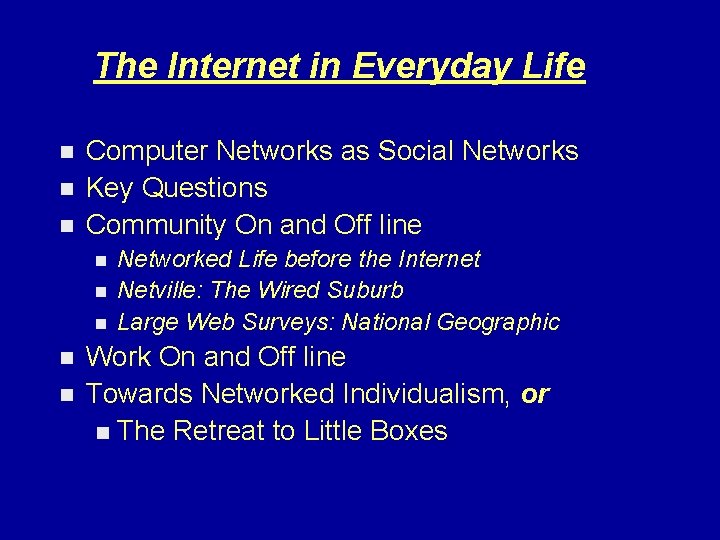 The Internet in Everyday Life n n n Computer Networks as Social Networks Key