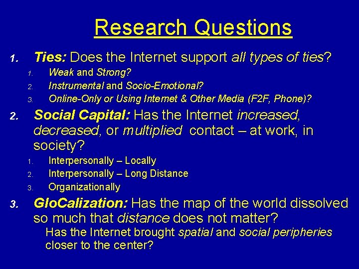 Research Questions 1. Ties: Does the Internet support all types of ties? 1. 2.