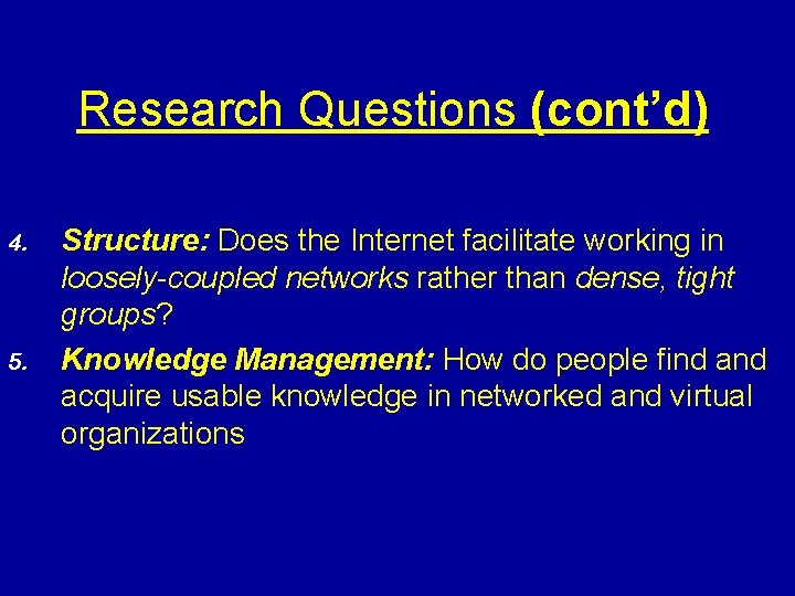 Research Questions (cont’d) 4. 5. Structure: Does the Internet facilitate working in loosely-coupled networks