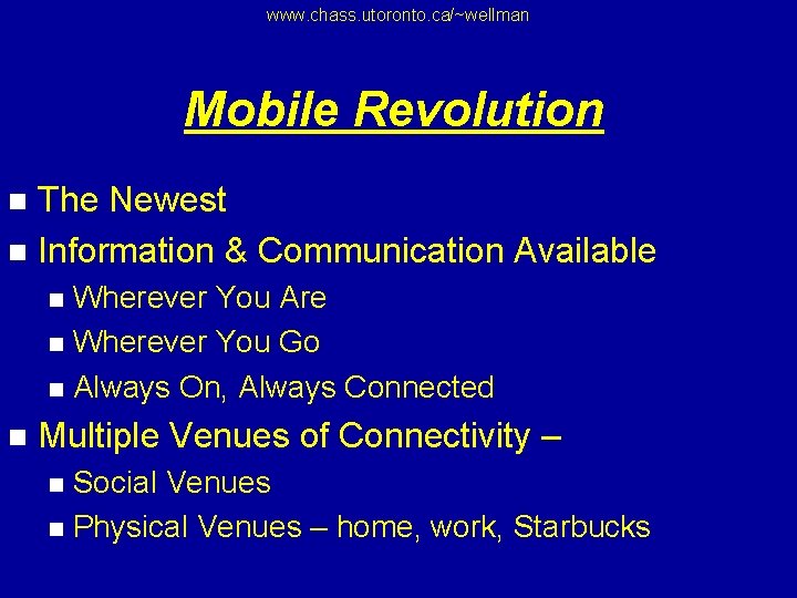 www. chass. utoronto. ca/~wellman Mobile Revolution The Newest n Information & Communication Available n