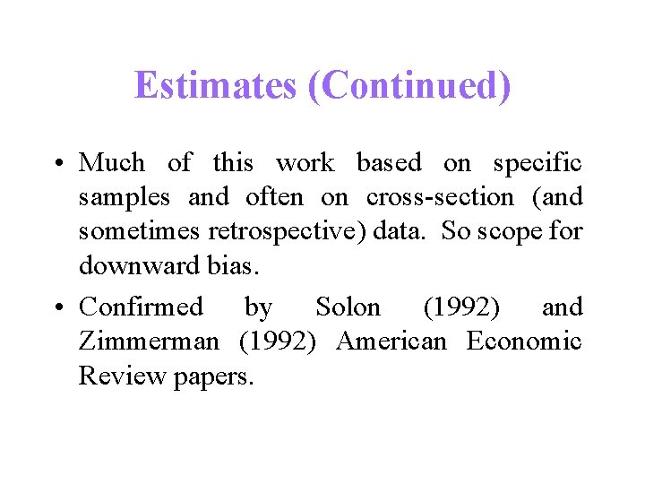 Estimates (Continued) • Much of this work based on specific samples and often on