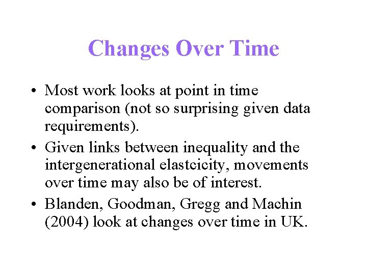 Changes Over Time • Most work looks at point in time comparison (not so