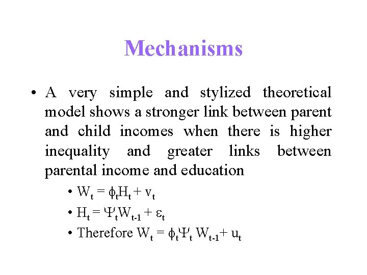 Mechanisms • A very simple and stylized theoretical model shows a stronger link between