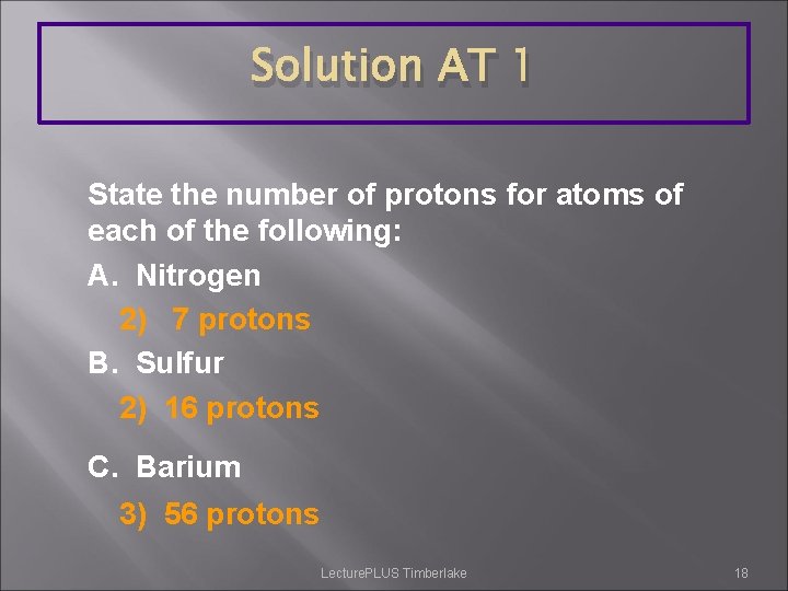 Solution AT 1 State the number of protons for atoms of each of the