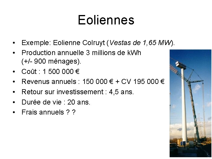 Eoliennes • Exemple: Eolienne Colruyt (Vestas de 1, 65 MW). • Production annuelle 3