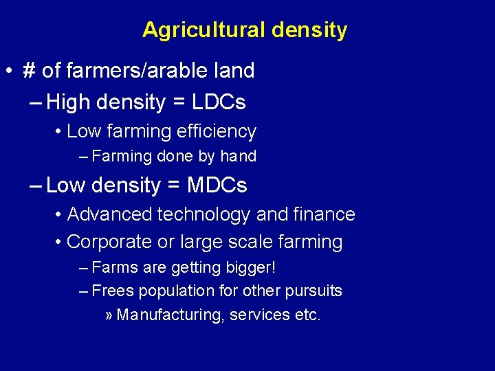 Agricultural density • # of farmers/arable land – High density = LDCs • Low