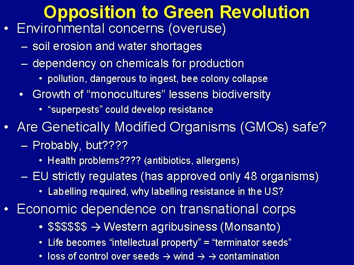 Opposition to Green Revolution • Environmental concerns (overuse) – soil erosion and water shortages