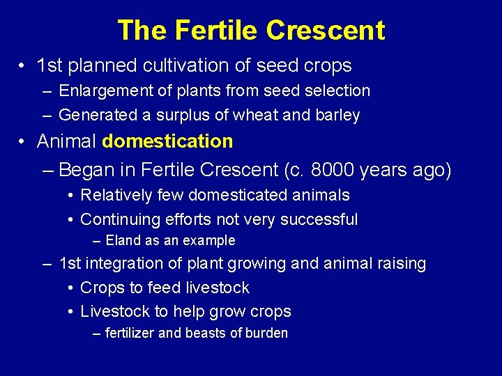 The Fertile Crescent • 1 st planned cultivation of seed crops – Enlargement of