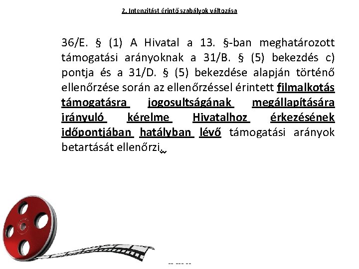 2. Intenzitást érintő szabályok változása 36/E. § (1) A Hivatal a 13. §-ban meghatározott