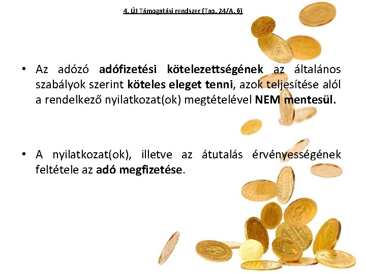 4. ÚJ Támogatási rendszer (Tao. 24/A. §) • Az adózó adófizetési kötelezettségének az általános