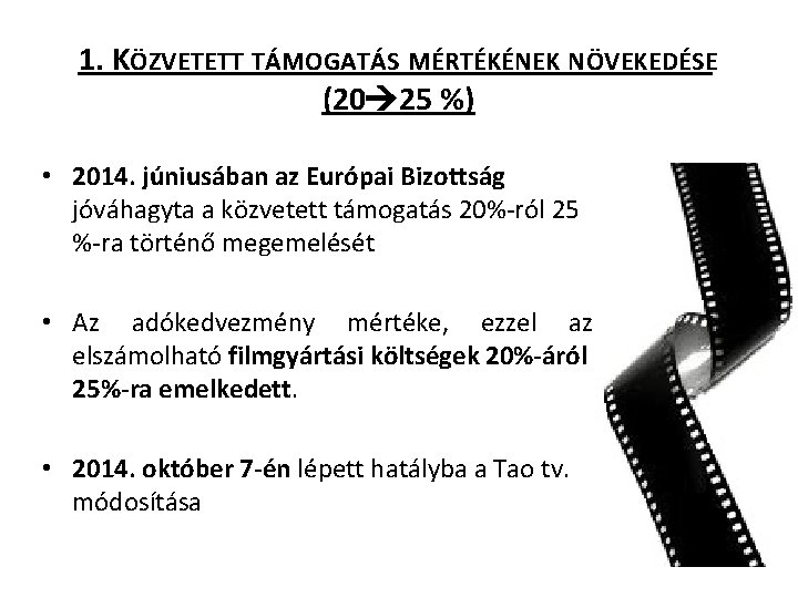 1. KÖZVETETT TÁMOGATÁS MÉRTÉKÉNEK NÖVEKEDÉSE (20 25 %) • 2014. júniusában az Európai Bizottság