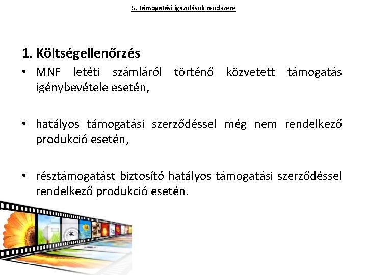 5. Támogatási igazolások rendszere 1. Költségellenőrzés • MNF letéti számláról történő közvetett támogatás igénybevétele