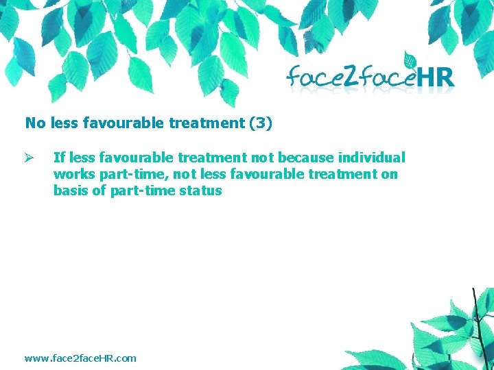 No less favourable treatment (3) Ø If less favourable treatment not because individual works