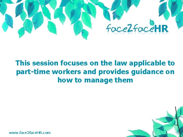 This session focuses on the law applicable to part-time workers and provides guidance on