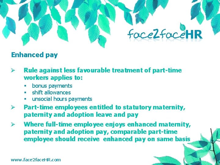 Enhanced pay Ø Rule against less favourable treatment of part-time workers applies to: §