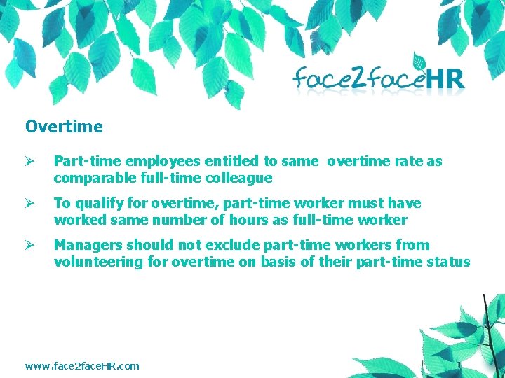 Overtime Ø Part-time employees entitled to same overtime rate as comparable full-time colleague Ø