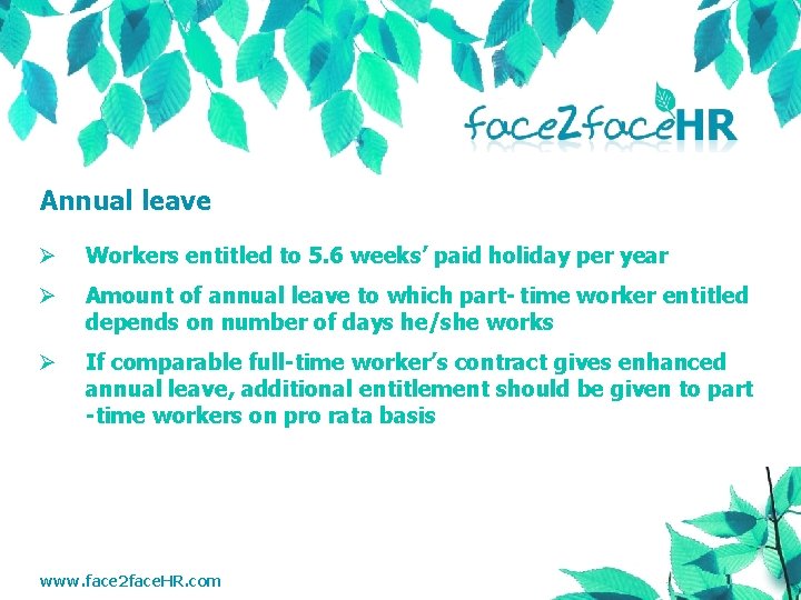 Annual leave Ø Workers entitled to 5. 6 weeks’ paid holiday per year Ø