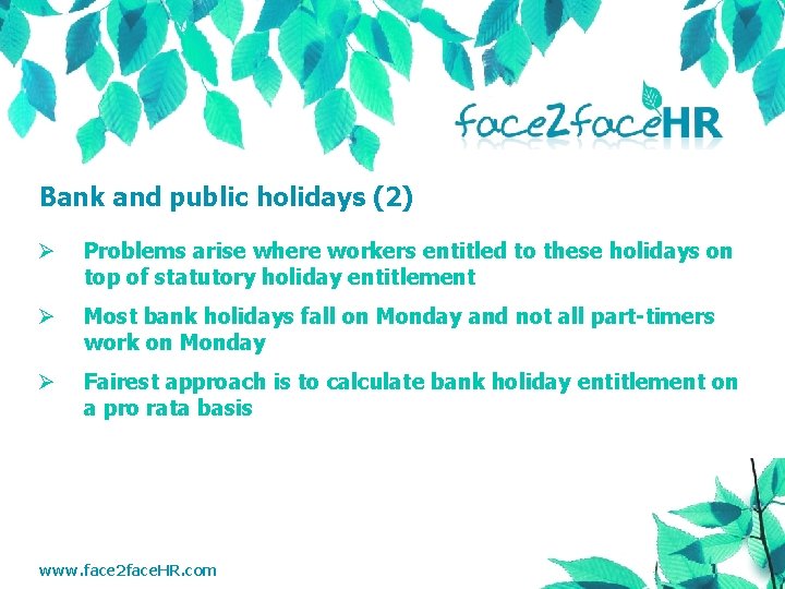Bank and public holidays (2) Ø Problems arise where workers entitled to these holidays