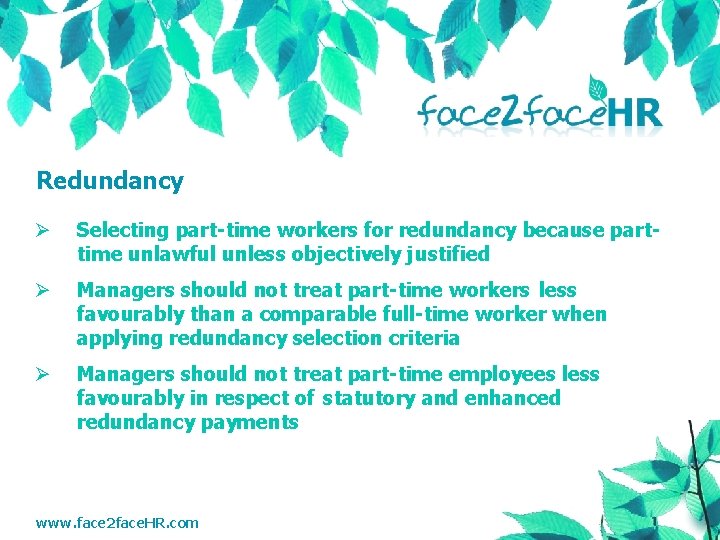 Redundancy Ø Selecting part-time workers for redundancy because parttime unlawful unless objectively justified Ø
