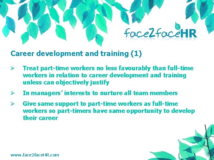 Career development and training (1) Ø Treat part-time workers no less favourably than full-time